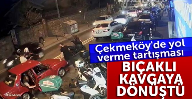 Çekmeköy'de yol verme tartışması bıçaklı kavgaya dönüştü