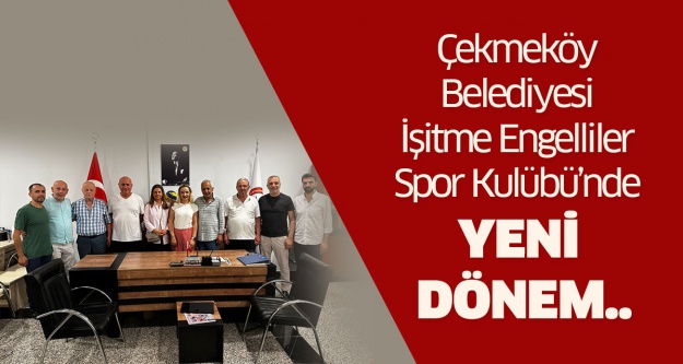 Çekmeköy Belediyesi İşitme Engelliler Spor Kulübü’nde yeni dönem..