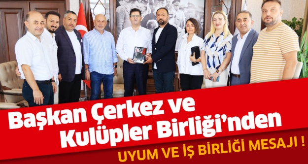 Başkan Çerkez ve Kulüpler Birliği’nden uyum ve işbirliği mesajları..