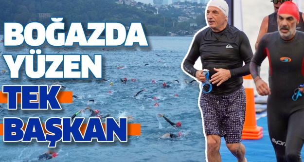 BOĞAZDA YÜZEN TEK BAŞKAN