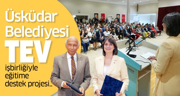 Üsküdar Belediyesi, TEV işbirliğiyle eğitime destek projesi..