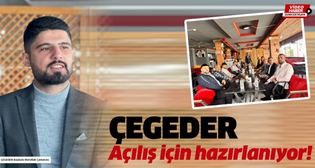 ÇEGEDER AÇILIŞ İÇİN HAZIRLANIYOR !