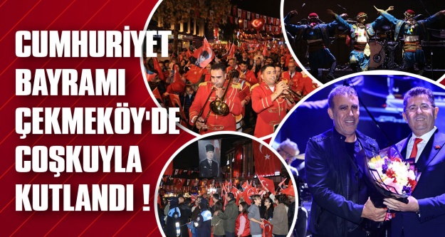 Cumhuriyet Bayramı Çekmeköy'de coşkuyla kutlandı !