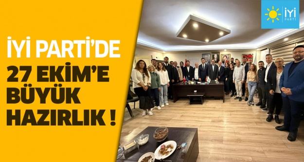 İYİ PARTİ’DE 27 EKİM’E BÜYÜK HAZIRLIK..