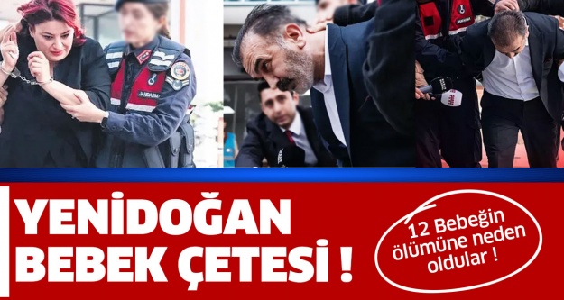 'Yenidoğan bebek çetesi' hakkında ne biliyoruz?