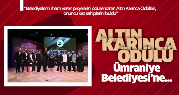 Altın Karınca Ödülü Ümraniye Belediyesi’ne..