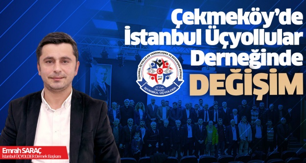 Çekmeköy’de Ordu İstanbul Üçyollular Derneğinde Değişim