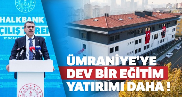 Ümraniye’ye dev bir eğitim yatırımı daha!..