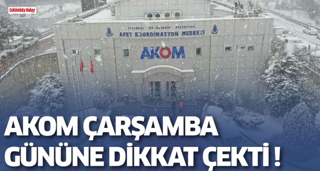 Akom Çarşamba Gününe Dikkat Çekti !