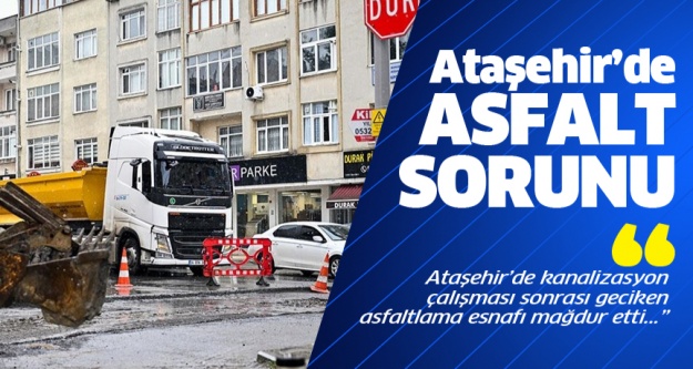 Ataşehir'de kanalizasyon çalışması sonrası geciken asfaltlama esnafı mağdur etti