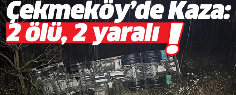 Çekmeköy'de kaza: 2 ölü, 2 yaralı!