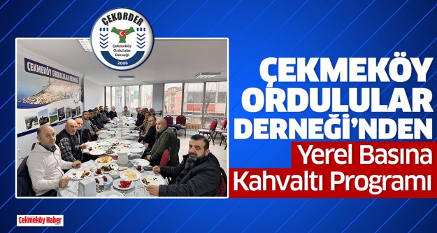 Çekmeköy Ordulular Derneği’nden Yerel Basına Kahvaltı Programı