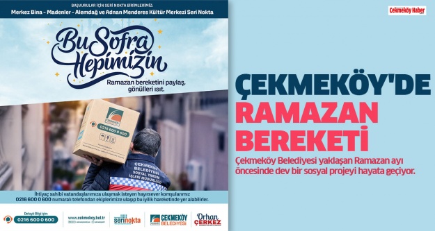 ÇEKMEKÖY’DE RAMAZAN BEREKETİ PAYLAŞIMA HAZIR..