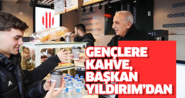 GENÇLERE KAHVE, BAŞKAN YILDIRIM’DAN