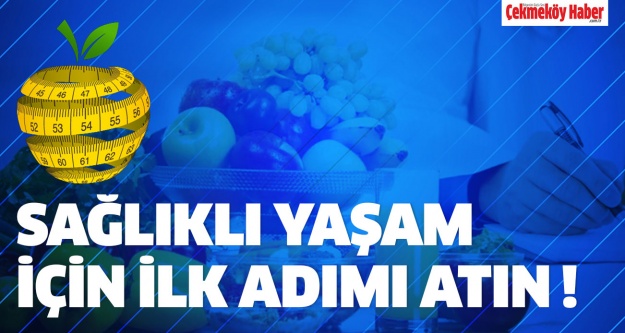 Sağlıklı Yaşam İçin İlk Adımı Atın!