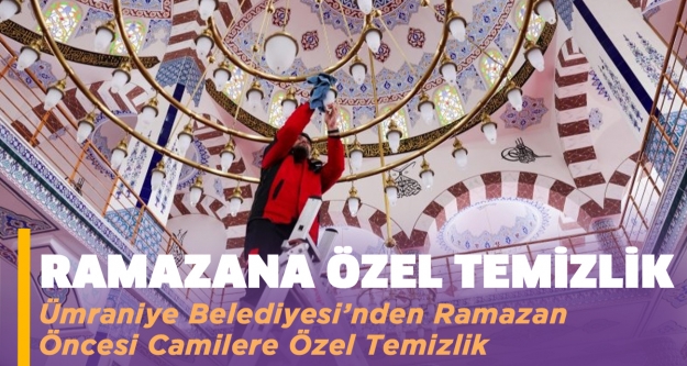 ÜMRANİYE BELEDİYESİ’NDEN RAMAZAN ÖNCESİ CAMİLERE ÖZEL TEMİZLİK