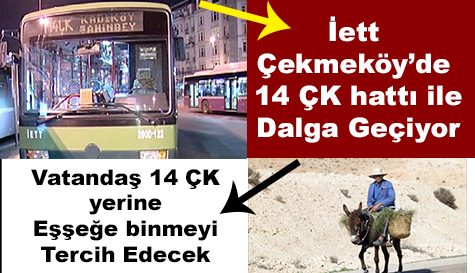 İETT Çekmeköy'de 14 ÇK seferleri ile dalga geçiyor