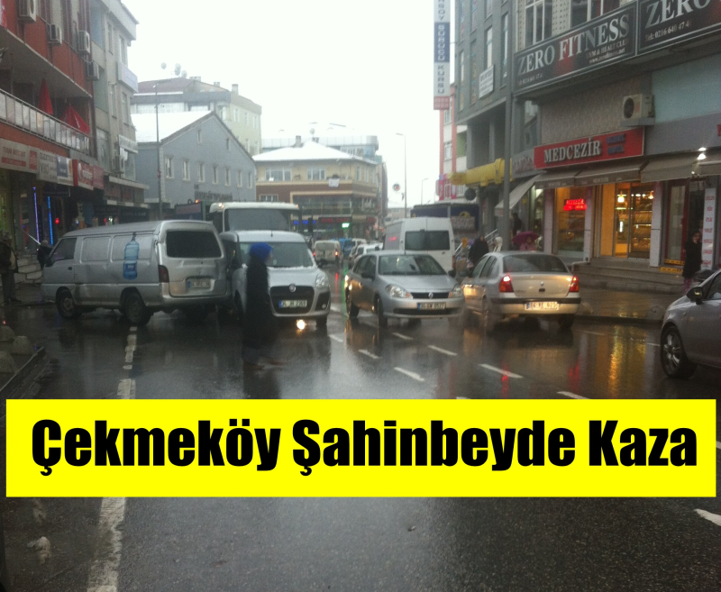 Çekmeköy Şahinbey caddesinde kaza 