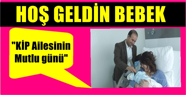 KİP Ailesinin mutlu günü 'Hoşgeldin bebek'