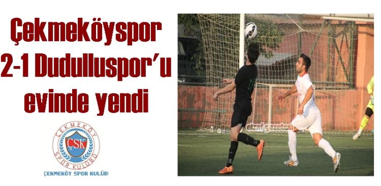 Çekmeköyspor 2-1 Dudulluspor'u evinde yendi