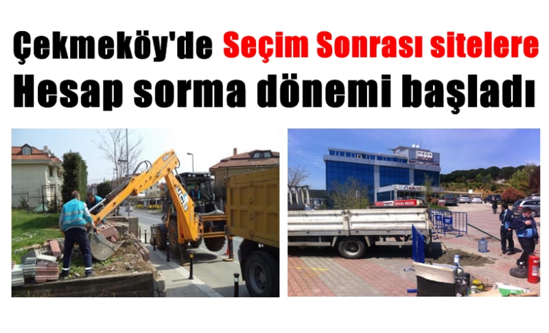 Çekmeköy'de seçim sonrası sitelere hesap sorma dönemi başladı