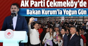 Ak Parti Çekmeköy’de Bakan Kurum’la Yoğun Gün…