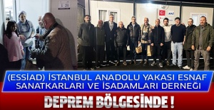 İstanbul Anadolu Yakası Esnaf Sanatkarları ve İşadamları Derneği ESSİAD, Ramazan’da da Deprem Bölgesinde !