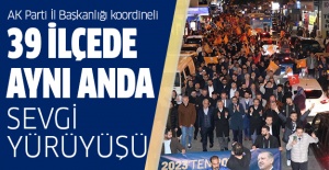 39 İlçede Aynı Anda Sevgi Yürüyüşü..