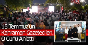 15 Temmuz’un Kahraman Gazetecileri, O Günü Anlattı