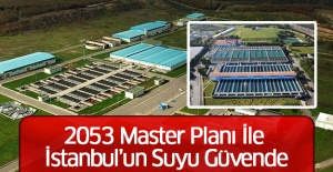 2053 Master Planı İle İstanbul’un Suyu Güvende