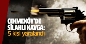 Çekmeköy'de silahlı kavga: 5 kişi yaralandı