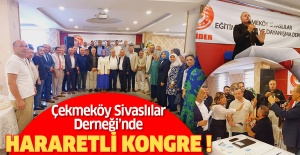 Çekmeköy Sivaslılar Derneği’nde yüksek tansiyonlu ve hararetli kongre..