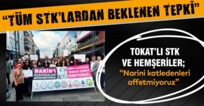 TOKAT’LI STK VE HEMŞERİLER; “NARİN’İ KATLEDENLERİ AFFETMİYORUZ..”