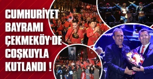 Cumhuriyet Bayramı Çekmeköy'de coşkuyla kutlandı !