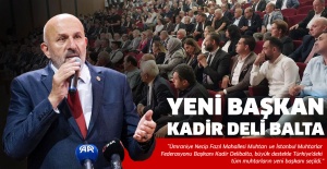 KADİR DELİBALTA TÜRKİYE’DEKİ MUHTARLARIN BAŞKANI..