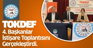 TOKDEF 4. BAŞKANLAR İSTİŞARE TOPLANTISINI GERÇEKLEŞTİRDİ..