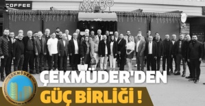 ÇEKMÜDER'den Güç Birliği !