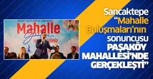 Sancaktepe ‘Mahalle Buluşmaları’nın sonuncusu Paşaköy mahallesi’nde gerçekleşti