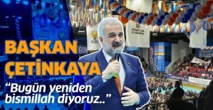 Başkan Çetinkaya; “Bugün yeniden bismillah diyoruz..”