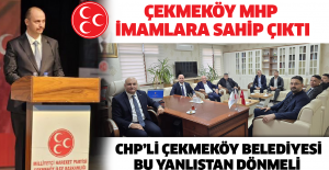 Çekmeköy MHP imamlara sahip çıktı