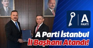 A Parti İstanbul İl Başkanı atandı!..