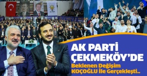 AK Parti Çekmeköy’de beklenen değişim Koçoğlu ile gerçekleşti..