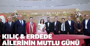 Kılıç ve Erdede ailelerinin en mutlu günü!..