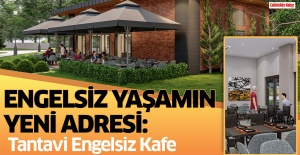 ENGELSİZ YAŞAMIN YENİ ADRESİ: TANTAVİ ENGELSİZ KAFE