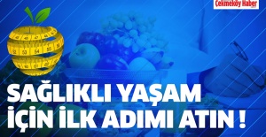 Sağlıklı Yaşam İçin İlk Adımı Atın!