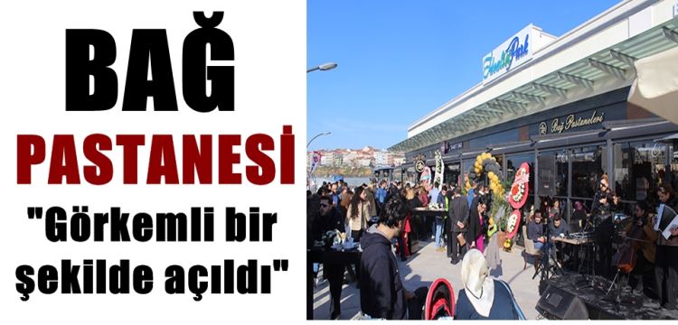 Bağ Pastanesi görkemli açıldı