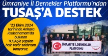 Ümraniye İl Dernekler Platformu'ndan TUSAŞ'A DESTEK  !