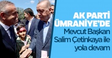 AK Parti Ümraniye’de Salim Çetinkaya ile yola devam..