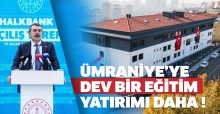 Ümraniye’ye dev bir eğitim yatırımı daha!..