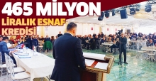 465 Milyon Liralık Esnaf Kredisi